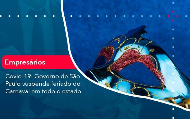 Covid 19 Governo De Sao Paulo Suspende Feriado Do Carnaval Em Todo Estado (1) Quero Montar Uma Empresa - Marques Contabilidade